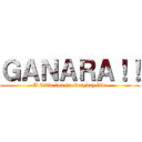 ＧＡＮＡＲＡ！！ (A little fun in everyday life)