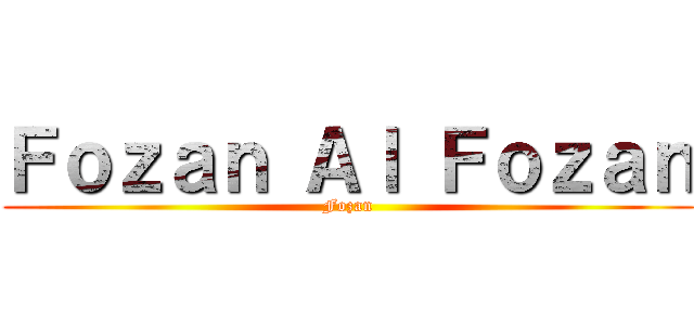 Ｆｏｚａｎ Ａｌ Ｆｏｚａｎ (Fozan)