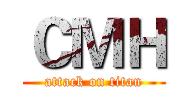 ＣＭＨ (attack on titan)
