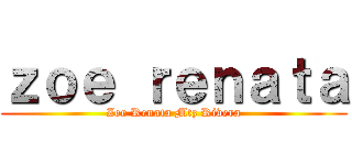 ｚｏｅ ｒｅｎａｔａ (Zoe Renata Mtz Rivera)