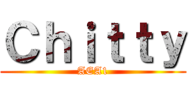 Ｃｈｉｔｔｙ (AEA1)