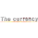 Ｔｈｅ ｃｕｒｒｅｎｃｙ (How they sell things)