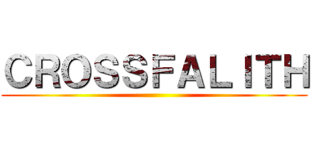 ＣＲＯＳＳＦＡＬＩＴＨ ()