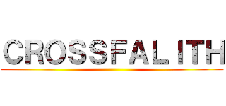 ＣＲＯＳＳＦＡＬＩＴＨ ()