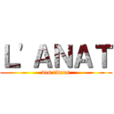 Ｌ'ＡＮＡＴ (des titans)