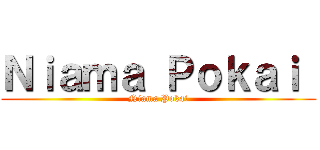 Ｎｉａｍａ Ｐｏｋａｉ  (Niama Pokai)