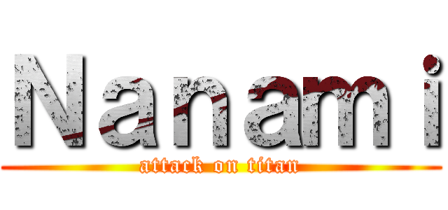 Ｎａｎａｍｉ (attack on titan)