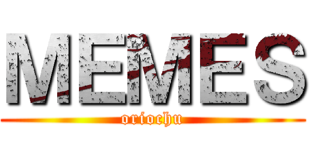 ＭＥＭＥＳ (oriochu)