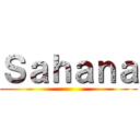 Ｓａｈａｎａ ()