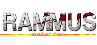 ＲＡＭＭＵＳ (attack on titan)
