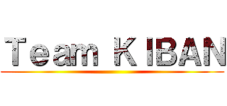 Ｔｅａｍ ＫＩＢＡＮ ()