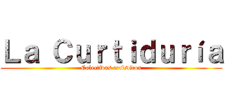 Ｌａ Ｃｕｒｔｉｄｕｒíａ (Colectivos artísticos)