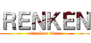 ＲＥＮＫＥＮ (attack on titan)