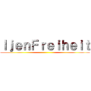 ＩｊｅｎＦｒｅｉｈｅｉｔ ()