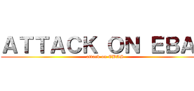 ＡＴＴＡＣＫ ＯＮ ＥＢＡＳ (attack on EBAS)