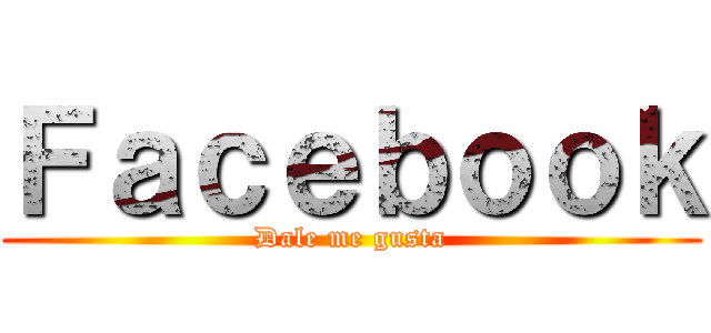 Ｆａｃｅｂｏｏｋ (Dale me gusta)