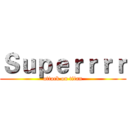 Ｓｕｐｅｒｒｒｒ (attack on titan)