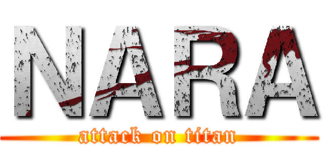 ＮＡＲＡ (attack on titan)