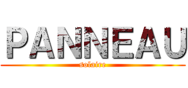 ＰＡＮＮＥＡＵ (solaire)