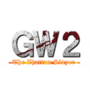 ＧＷ２ (The Zhaitan Slayer)