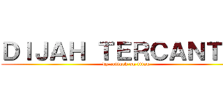 ＤＩＪＡＨ ＴＥＲＣＡＮＴＩＫ (by :attack on titan)