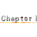 Ｃｈａｐｔｅｒ Ｉ ()