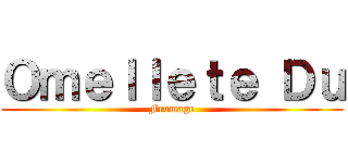 Ｏｍｅｌｌｅｔｅ Ｄｕ (Fromage)