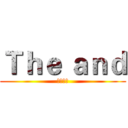 Ｔｈｅ ａｎｄ (謝謝收看)