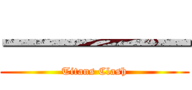 一一一一一 (Titans Clash)