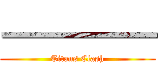 一一一一一 (Titans Clash)
