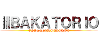 ⅢＢＡＫＡＴＯＲＩＯ (CHANNEL　TOUROKU‼！)