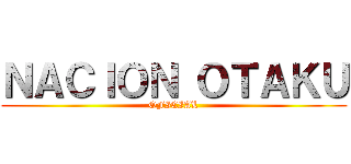 ＮＡＣＩＯＮ ＯＴＡＫＵ (OFICIAL)