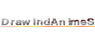 ＤｒａｗｉｎｄＡｎｉｍｅＳｔｕｄｉｏ (attack on titan)