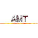    ＡＭＴ    (attack on amt)