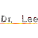 Ｄｒ． Ｌｅｅ ()