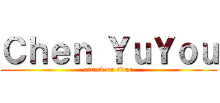 Ｃｈｅｎ ＹｕＹｏｕ (attack on titan)