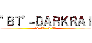 "ＢＴ"－ＤＡＲＫＲＡＩ (ID: 317-458-305)