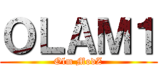 ＯＬＡＭ１ (Olm ModZ)