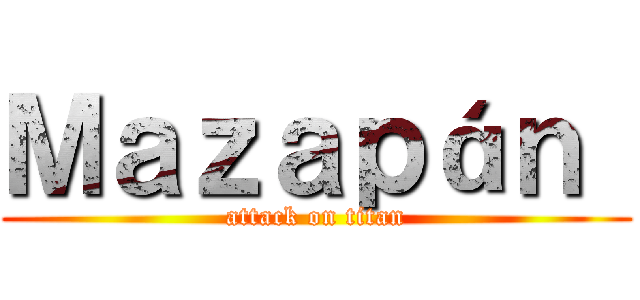 Ｍａｚａｐáｎ  (attack on titan)