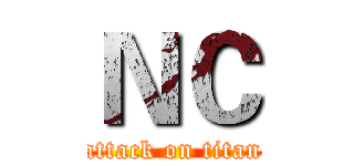 ＮＣ (attack on titan)