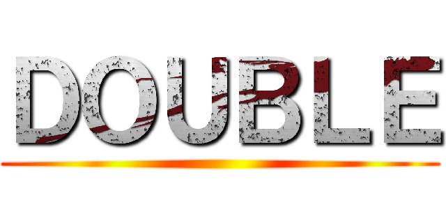 ＤＯＵＢＬＥ ()