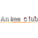 Ａｎｉｍｅ ｃｌｕｂ (Anime Club)