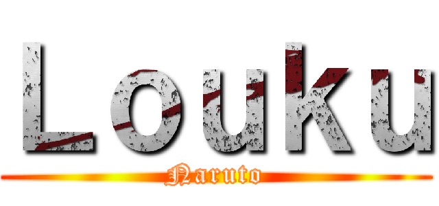 Ｌｏｕｋｕ (Naruto)