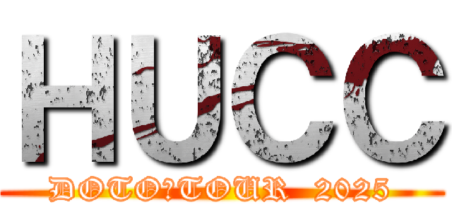 ＨＵＣＣ (DOTO　TOUR  2025)