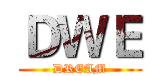 ＤＷＥ (DREAM)