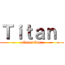 Ｔｉｔａｎ  (GarexGus)
