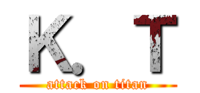 Ｋ．Ｔ (attack on titan)