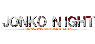 ＪＯＮＫＯ ＮＩＧＨＴ (JONKO SHOW ～First Japan tour～)