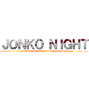 ＪＯＮＫＯ ＮＩＧＨＴ (JONKO SHOW ～First Japan tour～)