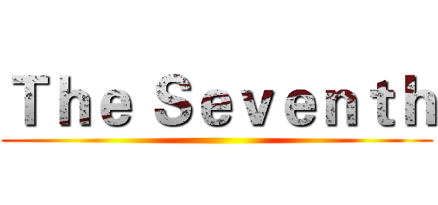 Ｔｈｅ Ｓｅｖｅｎｔｈ ()